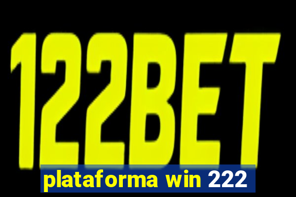 plataforma win 222